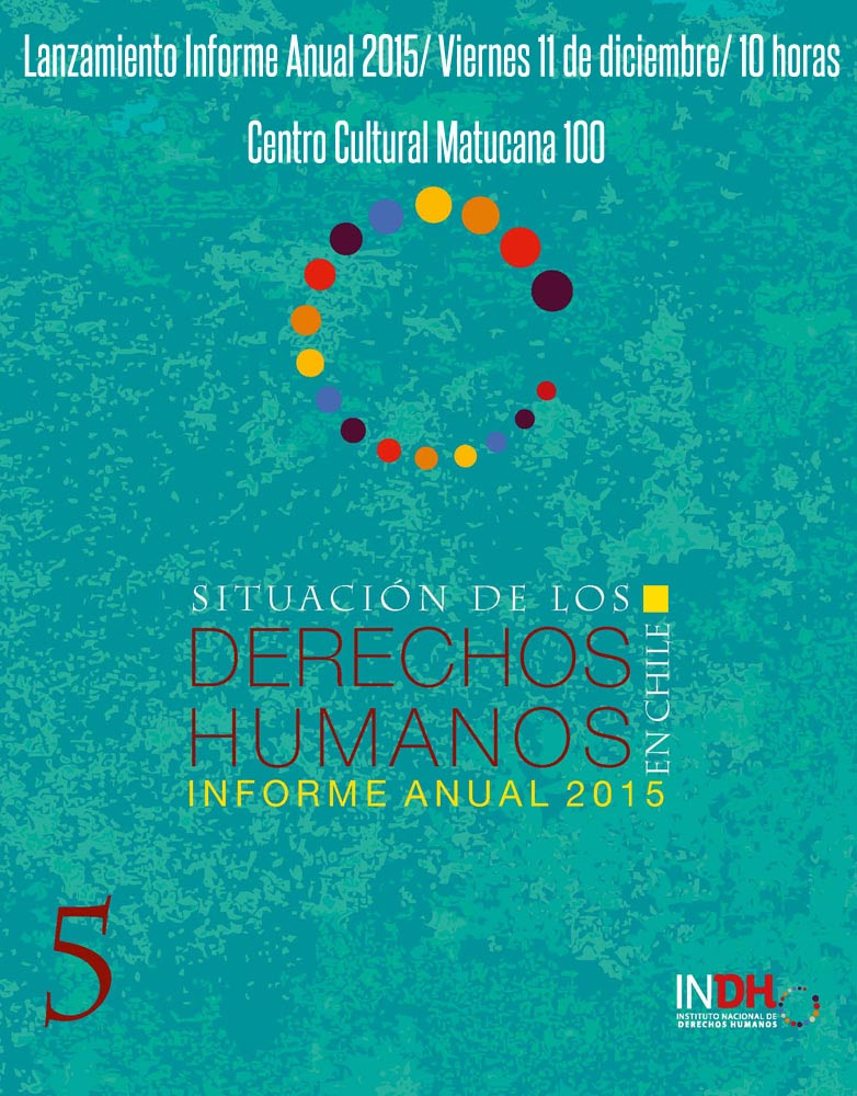 VIERNES 11 DE DICIEMBRE: INDH LANZA INFORME ANUAL SITUACIÓN DE LOS DERECHOS HUMANOS EN CHILE 2015