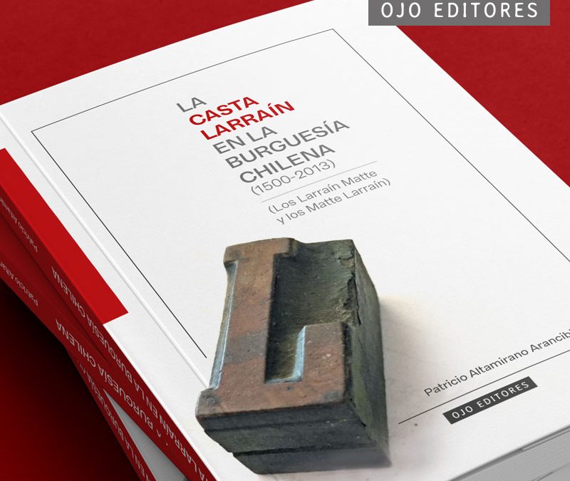Presentan libro sobre la influencia dominante de la “casta Larraín” en la historia social de Chile