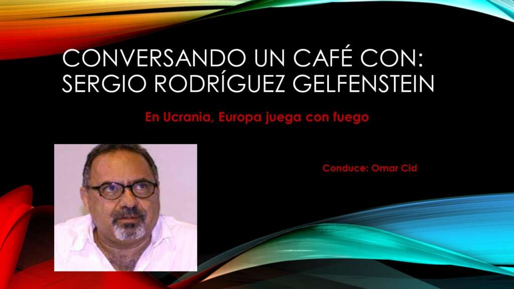 Conversando un café en Crónica Digital con: Sergio Rodríguez Gelfenstein