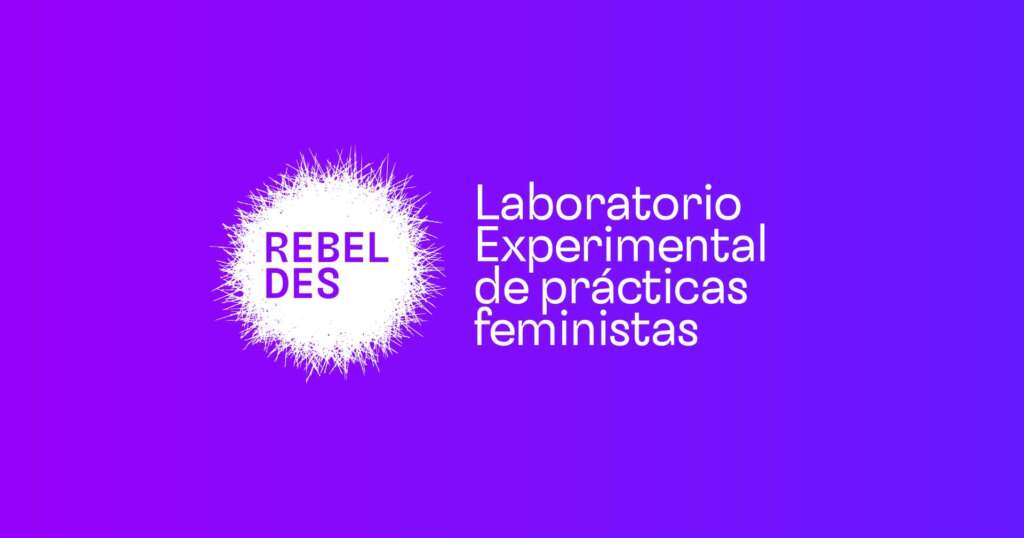 Rebeldes: Laboratorio experimental de prácticas feministas